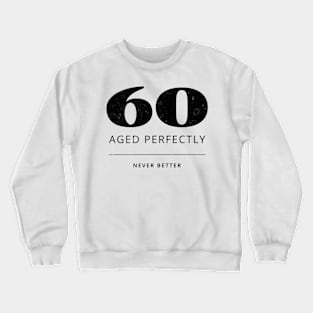 Funny 60th Birthday Quote - Aged perfectly Crewneck Sweatshirt